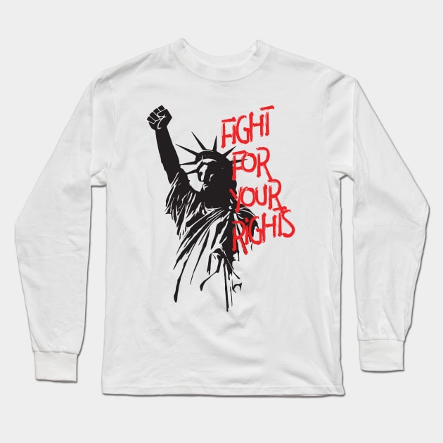 Fight For Your Rights Lady Liberty With Fist Protest Long Sleeve T-Shirt by Nonstop Shirts